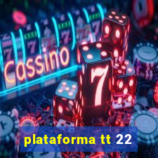 plataforma tt 22